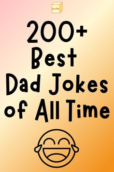 the cover of 200 + best dad jokes of all time, with an image of a smiling face