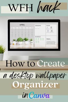 a desktop computer with the title how to create a desktop wallpaper organizer in canva