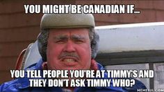 an old man wearing a hat with the caption you might be canadian if you tell people you're at timy's and they don't ask jimmy who?