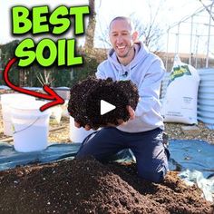 a man kneeling down in the dirt with a pile of dirt on his head and text overlay that reads best soil