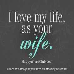 the words i love my life as your wife are written in blue on a black background