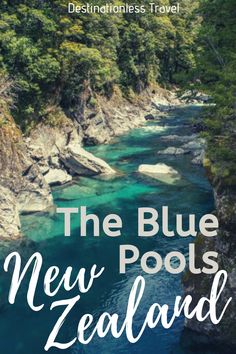 the blue pool in new zealand with text overlay that reads, the blue pools new zealand