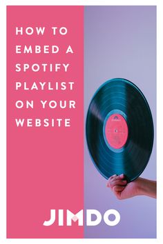 a hand holding a record with the words how to embed a spotify playlist on your website