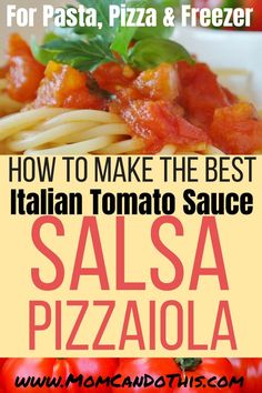 how to make the best italian tomato sauce for pasta and freezer by salsa pizza