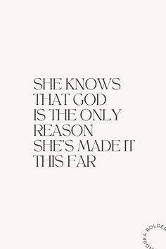 the quote she knows that god is the only reason she's made it this far