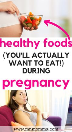 pregnant woman holding a bowl of vegetables with the words healthy foods you'll actually want to eat during pregnancy