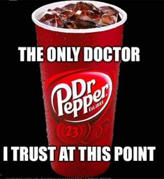 the only doctor i trust at this point is dr pepper's ice cream soda