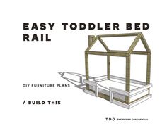 an easy toddler bed rail plans with instructions to build the bed and side rails