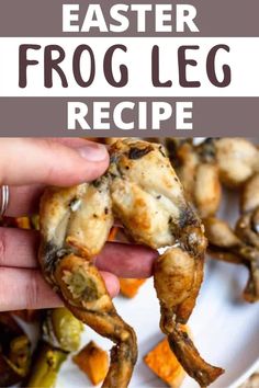 a person holding up a piece of food with the words easter frog leg recipe on it