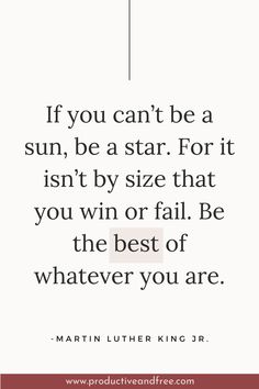 the quote if you can't be a sun, be a star for it isn't by size that you win or fall be the best of whatever you are