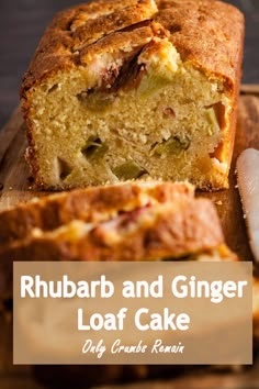 a loaf of rhubarb and ginger loaf cake on a wooden cutting board