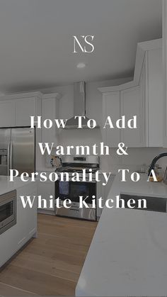 a kitchen with white cabinets and an island in the middle that says, how to add warmth & personality to a white kitchen