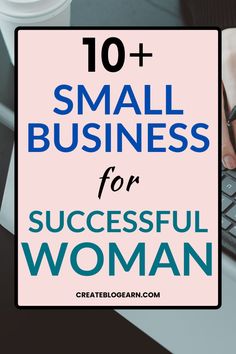 a person typing on a keyboard with the words 10 small business for successful woman