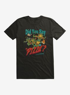 a black t - shirt that says did you say pizza?