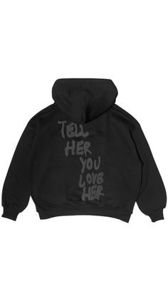 Tell Her You Love Her Hoodie in Black – Blasters Club Tell Her You Love Her Hoodie, Black Streetwear Hoodie, Tell Her You Love Her, Hoodies That Hoodie, Back Of Hoodie Design, Creative Hoodie Design Ideas, Street Wear Hoodies, Fun Hoodies, Branded Hoodies