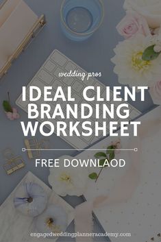 the ideal client branding worksheet is shown with flowers and other items on it