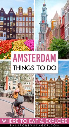 amsterdam with the words where to eat and explore in front of some colorful flowers, buildings and