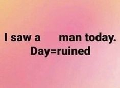 i saw a man today, day - ruined