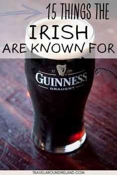 a pint glass with the words, 15 things the irish are known for