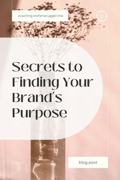 a vase with flowers in it and the words secrets to finding your brand's purpose