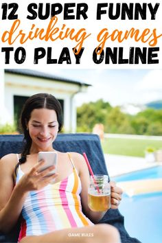 a woman sitting in a chair holding a drink and looking at her cell phone with text overlay that reads, 12 super funny drinking games to play online