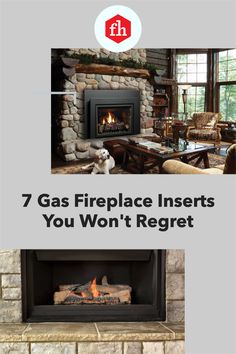 a fireplace with the words 7 gas fireplace inserts you won't regt