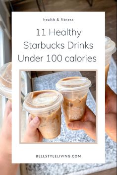 two starbucks drinks in plastic cups with text overlay reading 11 healthy starbucks drinks under 100 calories