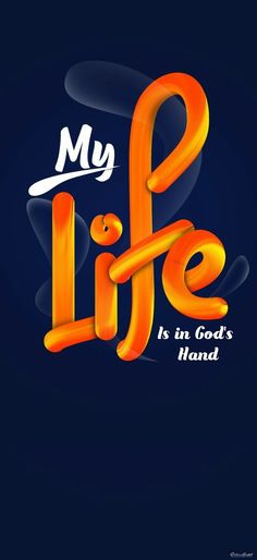 the words my life is in god's hand on a blue background with yellow border