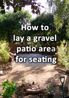 a gravel path with the words how to lay a gravel patio area for seating