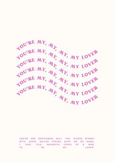 the words you're my, my, my love are written in pink ink on white paper