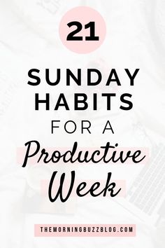 the text reads, 21 sunday habit tips for a productive week with an image of a