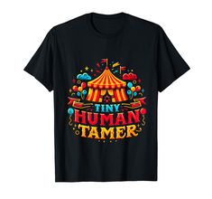 a black t - shirt with the words tiny human tamer in front of a circus tent