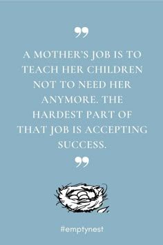 the quote for mother's job is to teach her children not to need