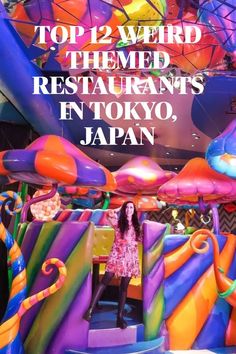 a woman standing in front of an inflatable structure with the words top 12 weird themed restaurants in tokyo, japan