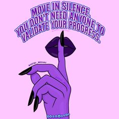 a purple poster with the words move in silence you don't need anyone to valinate your progress