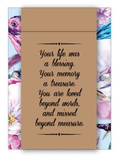 a card with the words, your life was a blessing for memory and to rescue you are loved beyond words and missed beyond measure