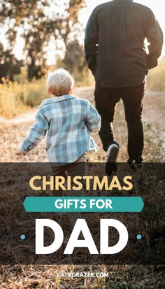 a father and son walking down a dirt road with the words christmas gifts for dad