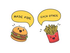 two hamburgers and fries with speech bubbles that say made for each other