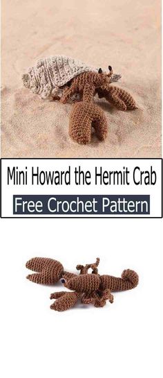 two crocheted animals laying on top of each other in the sand with text overlay reading mini howard the hermit crab free crochet pattern