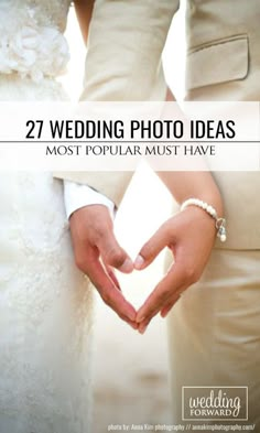 two people making a heart with their hands and the words 27 wedding photo ideas most popular must have