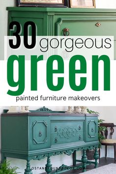 an old dresser painted green with the words 30 gorgeous green painted furniture makeovers