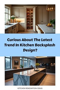 two pictures with the words curious about the latest trend in kitchen backsplash design