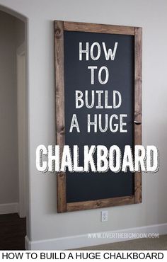 a chalkboard with the words how to build a huge chalkboard on it in front of a doorway