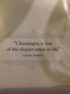 a quote from charles dickens on champagne is one of the elegant extra in life