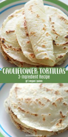 three different types of tortillas on a plate with the words, cauliflower tortillas 3 ingredient recipe