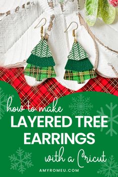 two christmas tree earrings with the text how to make layered tree earrings with a crict