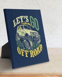 an off road vehicle with the words let's go off road printed on it