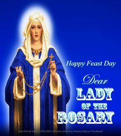 an image of the mary of rosary with text happy feast day dear lady of the rosary