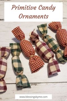 several plaid fabric bows with the words primitive candy ornaments