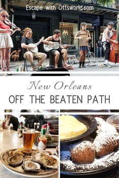 new orleans off the beaten path with pictures of people eating, drinking and playing instruments